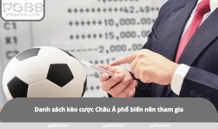 Kèo Châu Á - Bỏ Túi Kinh Nghiệm Soi Kèo Tại Nhà Cái PG88 1 Danh sách kèo cược Châu Á phổ biến nên tham gia