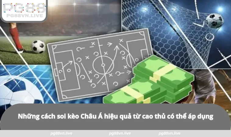 Kèo Châu Á - Bỏ Túi Kinh Nghiệm Soi Kèo Tại Nhà Cái PG88 2 Những cách soi kèo Châu Á hiệu quả từ cao thủ có thể áp dụng