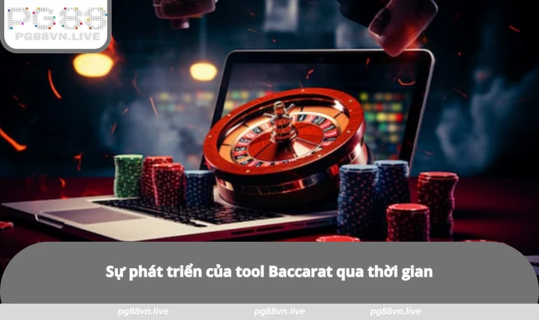 Tool Baccarat Có Hiệu Quả? Tìm Hiểu Về Sự Thật Tại PG88 1 Sự phát triển của tool Baccarat qua thời gian